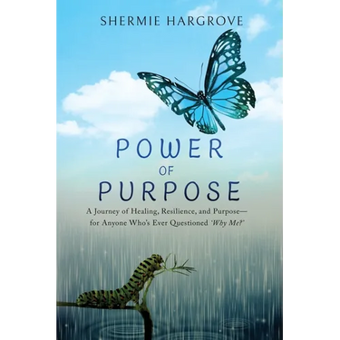 Power of Purpose: My Journey of Finding My Superpowers, While Navigating Through Pain