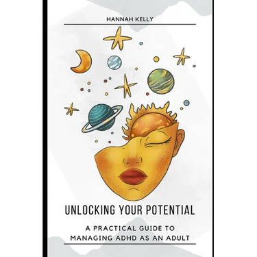 Unlocking Your Potential: A Practical Guide to Managing ADHD as an Adult