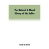 The natural & moral history of the Indies VOL. I.