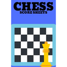Chess Score Sheets: Score book Sheets Pad for Recording Your Moves During a Chess Games. Perfect Book