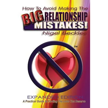 How To Avoid Making The Big Relationship Mistakes! Expanded Edition