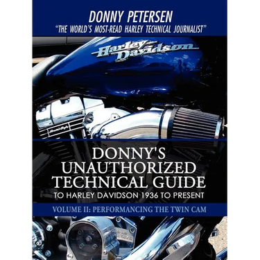 Donny's Unauthorized Technical Guide to Harley Davidson 1936 to Present: Volume II: Performancing the Twin Cam