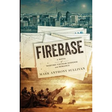 Firebase: A Novel of Wartime Vietnam Suspense and Romance