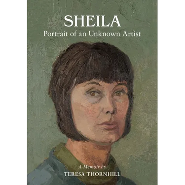 SHEILA Portrait of an Unknown Artist: through the Eyes of her Daughter