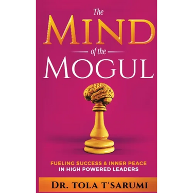 The Mind of the Mogul: Fueling Success & Inner Peace In High Powered Leaders
