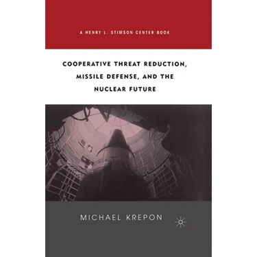 Cooperative Threat Reduction, Missile Defense and the Nuclear Future