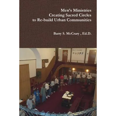 Men's Ministry, Creating Sacred Circles to Re-build Urban Communities