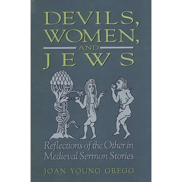 Devils, Women, and Jews: Reflections of the Other in Medieval Sermon Stories