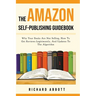 The Amazon Self-Publishing Guidebook: Why Your Books Are Not Selling, How To Get Reviews Legitimately, And Updates To The Algorithm
