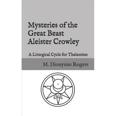 Mysteries of the Great Beast Aleister Crowley: A Liturgical Cycle for Thelemites