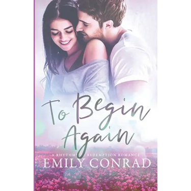 To Begin Again: A Contemporary Christian Romance