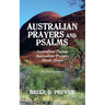 Australian Prayers and Psalms: Australian Psalms, Australian Prayers, and Never Alone