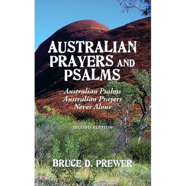 Australian Prayers and Psalms: Australian Psalms, Australian Prayers, and Never Alone