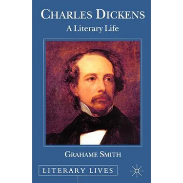 Charles Dickens: A Literary Life