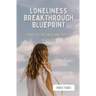 Loneliness Breakthrough Blueprint: Strategies for Unlocking Paths to Belonging