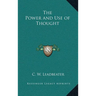 The Power and Use of Thought