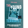 The Young Terrorist: Journey from Arab Militant to Proud American