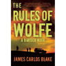 The Rules of Wolfe: A Border Noir