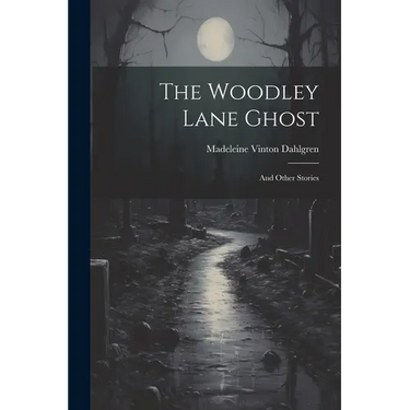 The Woodley Lane Ghost: And Other Stories