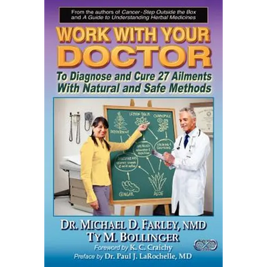 Work With Your Doctor To Diagnose and Cure 27 Ailments With Natural and Safe Methods
