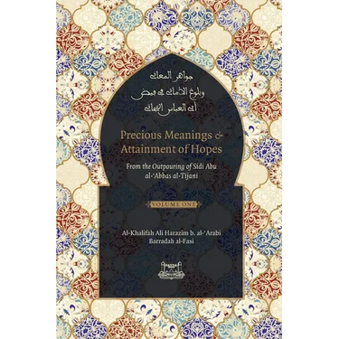 Precious Meanings and Attainment of Hopes: From the Outpourings of Sidi Abu al-Abbas al-Tijani (Jawaahir al-Ma'aani)