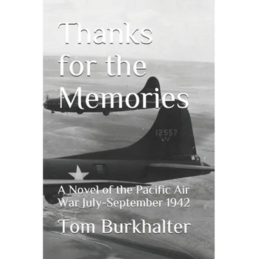 Thanks for the Memories: A Novel of the Pacific Air War July-September 1942