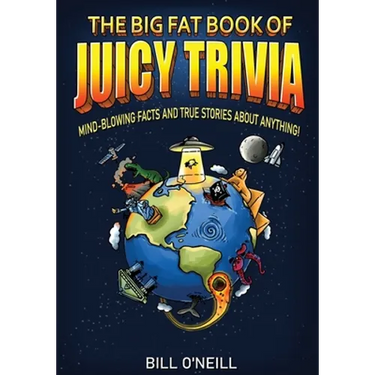 The Big Fat Book of Juicy Trivia: Mind-blowing Facts And True Stories About Anything!