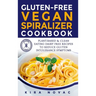 Gluten-Free Vegan Spiralizer Cookbook: Plant-Based & Clean Eating Dairy Free Recipes to Reduce Gluten Intolerance Symptoms