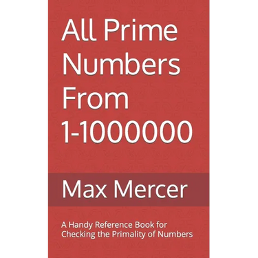 All Prime Numbers From 1-1000000: A Handy Reference Book For Checking the Primality of Numbers