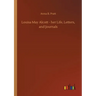 Louisa May Alcott - her Life, Letters, and Journals