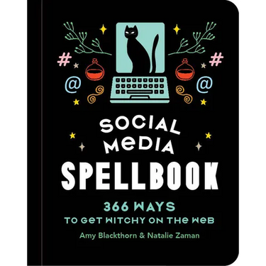 Social Media Spellbook: 366 Ways to Get Witchy on the Web