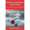 Family Constellation and Trauma: How Trauma Therapy Enriches Systemic Constellations