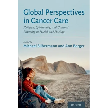 Global Perspectives in Cancer Care: Religion, Spirituality, and Cultural Diversity in Health and Healing