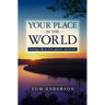 Your Place in the World: Creating a life of vision, purpose, and service.