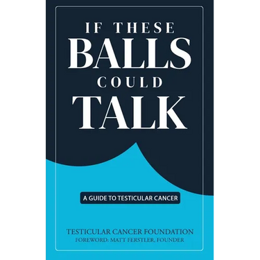 If These Balls Could Talk: A Guide to Testicular Cancer