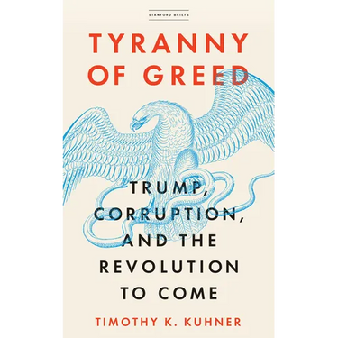 Tyranny of Greed: Trump, Corruption, and the Revolution to Come