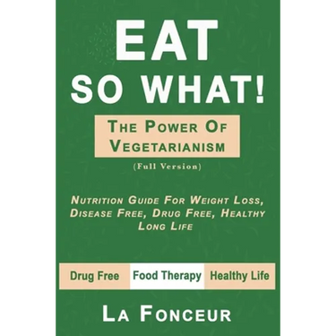 Eat So What! The Power of Vegetarianism (Author Signed copy)