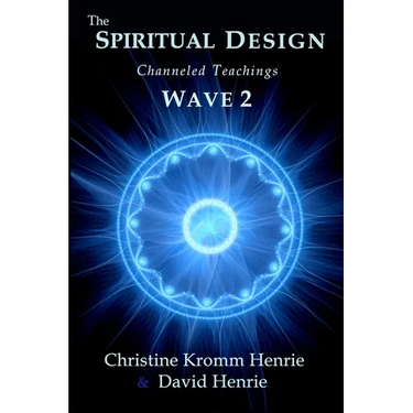 The Spiritual Design: Channeled Teachings, Wave 2