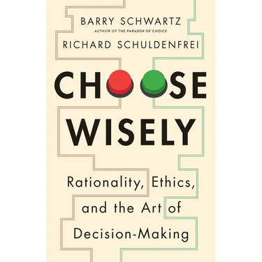 Choose Wisely: Rationality, Ethics, and the Art of Decision-Making