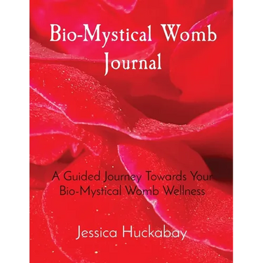 Bio-Mystical Womb Journal: A Guided Journey Towards Your Bio-Mystical Womb Wellness