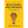 Today's Superpower - Building Networks: 7 Mindset Principles to Thrive in a Fast-Changing World