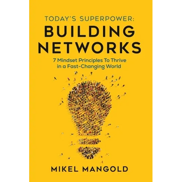 Today's Superpower - Building Networks: 7 Mindset Principles to Thrive in a Fast-Changing World