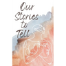 Our Stories to Tell