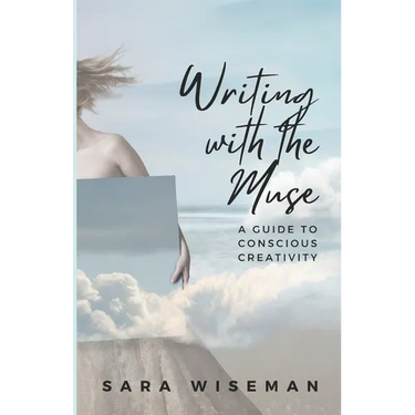 Writing with the Muse: A Guide to Conscious Creativity