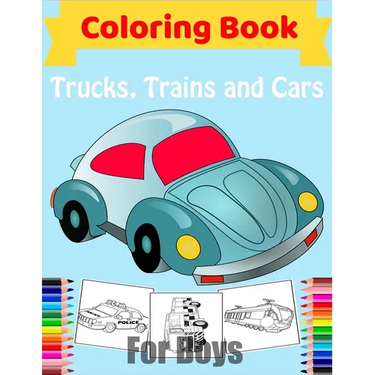 Cars, Trucks, Trains Coloring Book for Boys: Fun Vehicle Coloring Gift Book for Kids Ages 3-6 5-9