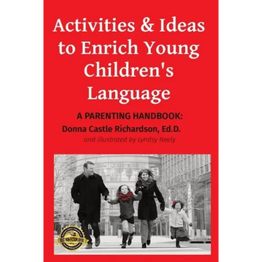 Activities & Ideas to Enrich Young Children's Language: A parenting handbook