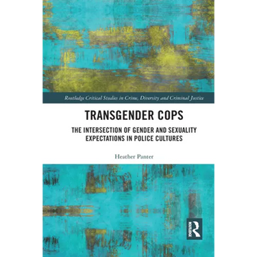Transgender Cops: The Intersection of Gender and Sexuality Expectations in Police Cultures