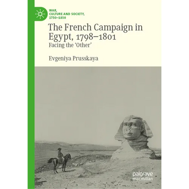 The French Campaign in Egypt, 1798-1801: Facing the 'Other'
