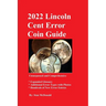 2022 Lincoln Cent Error Coin Guide: Unsurpassed and Comprehensive