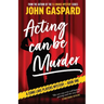 Acting Can Be Murder